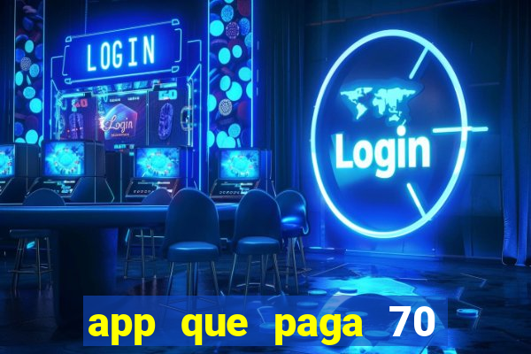 app que paga 70 reais para se cadastrar